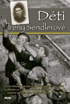 Kniha: Děti Ireny Sendlerové (Anna Mieszkowska). Víkend, 2010 Kniha: Děti Ireny Sendlerové (Anna Mieszkowska). Víkend, 2010
