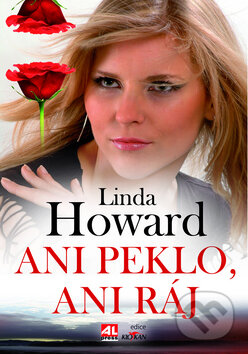 Kniha: Ani peklo, ani ráj (Linda Howard). Alpress, 2010 Kniha: Ani peklo, ani ráj (Linda Howard). Alpress, 2010