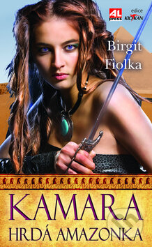Kniha: Kamara - Hrdá amazonka (Birgit Fiolka). Alpress, 2010 Kniha: Kamara - Hrdá amazonka (Birgit Fiolka). Alpress, 2010