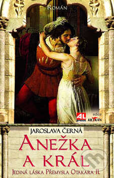 Kniha: Anežka a král (Jaroslava Černá). Alpress, 2010 Kniha: Anežka a král (Jaroslava Černá). Alpress, 2010