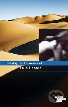 Kniha: Pamatuj, že tě mám rád (Luis Leante). Odeon CZ, 2010 Kniha: Pamatuj, že tě mám rád (Luis Leante). Odeon CZ, 2010