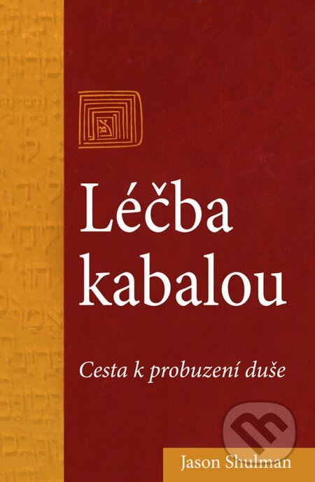 Kniha: Léčba kabalou (Jason Shulman). Pragma, 2010 Kniha: Léčba kabalou (Jason Shulman). Pragma, 2010