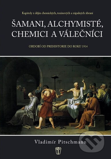 Kniha: Šamani, alchymisté, chemici a válečníci (Vladimír Pitschmann). Naše vojsko CZ, 2010 Kniha: Šamani, alchymisté, chemici a válečníci (Vladimír Pitschmann). Naše vojsko CZ, 2010