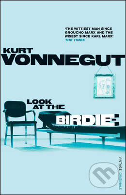 Kniha: Look At the Birdie (Kurt Vonnegut). Vintage, 2010 Kniha: Look At the Birdie (Kurt Vonnegut). Vintage, 2010