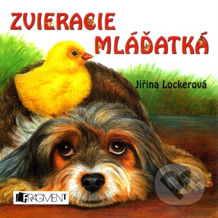 Kniha: Zvieracie mláďatká (Jiřina Lockerová). Fragment, 2010 Kniha: Zvieracie mláďatká (Jiřina Lockerová). Fragment, 2010