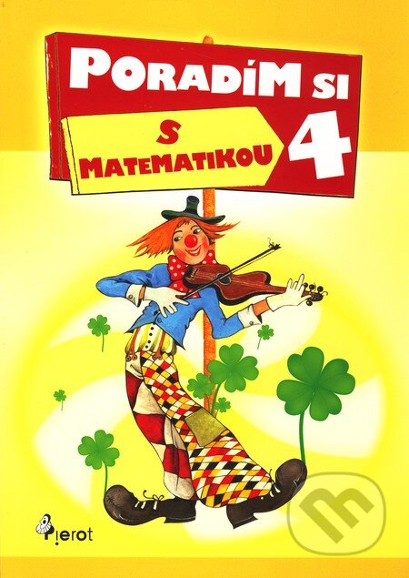 Kniha: Poradím si s matematikou 4 (Pierot). Pierot, 2010 Kniha: Poradím si s matematikou 4 (Pierot). Pierot, 2010