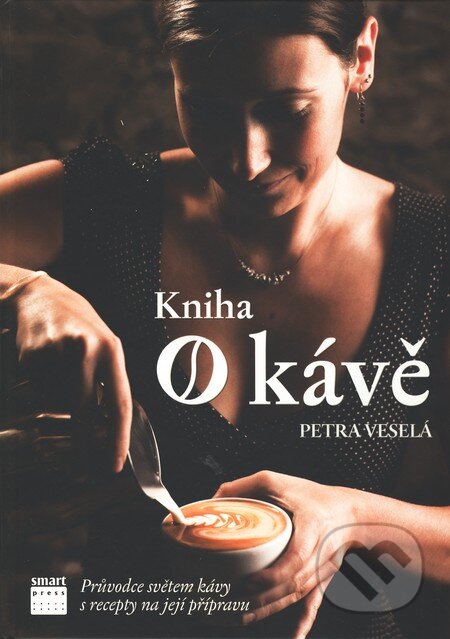 Kniha: Kniha o kávě (Petra Veselá). Smart Press, 2010 Kniha: Kniha o kávě (Petra Veselá). Smart Press, 2010