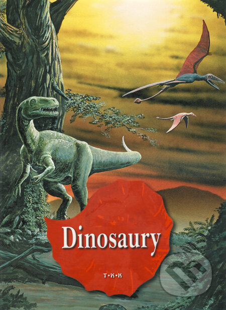 Kniha: Dinosaury (Sándor Zubály). TKK-SK Kniha: Dinosaury (Sándor Zubály). TKK-SK
