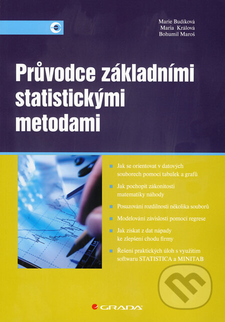 Kniha: Průvodce základními statistickými metodami (Bohumil Maroš, Maria Králová a Marie Budíková). Grada, 2010 Kniha: Průvodce základními statistickými metodami (Bohumil Maroš, Maria Králová a Marie Budíková). Grada, 2010