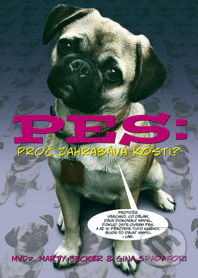 Kniha: Pes: Proč zahrabává kosti? (Gina Spadafori a Marty Becker). BB/art, 2010 Kniha: Pes: Proč zahrabává kosti? (Gina Spadafori a Marty Becker). BB/art, 2010