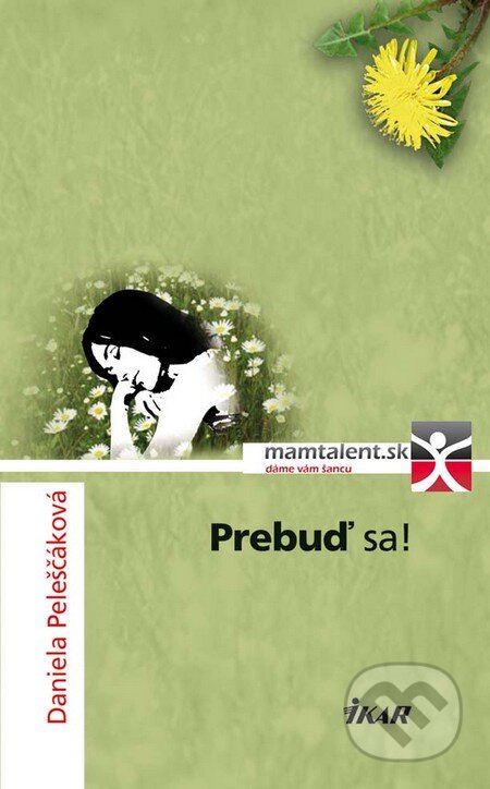 Kniha: Prebuď sa! (Daniela Peleščáková). Ikar, 2010 Kniha: Prebuď sa! (Daniela Peleščáková). Ikar, 2010