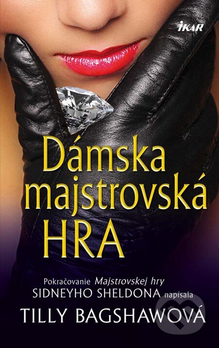 Kniha: Dámska majstrovská hra (Sidney Sheldon a Tilly Bagshaw). Ikar, 2010 Kniha: Dámska majstrovská hra (Sidney Sheldon a Tilly Bagshaw). Ikar, 2010