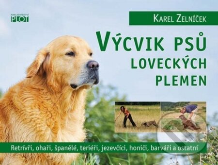 Kniha: Výcvik psů loveckých plemen (Karel Zelníček). Plot, 2010 Kniha: Výcvik psů loveckých plemen (Karel Zelníček). Plot, 2010