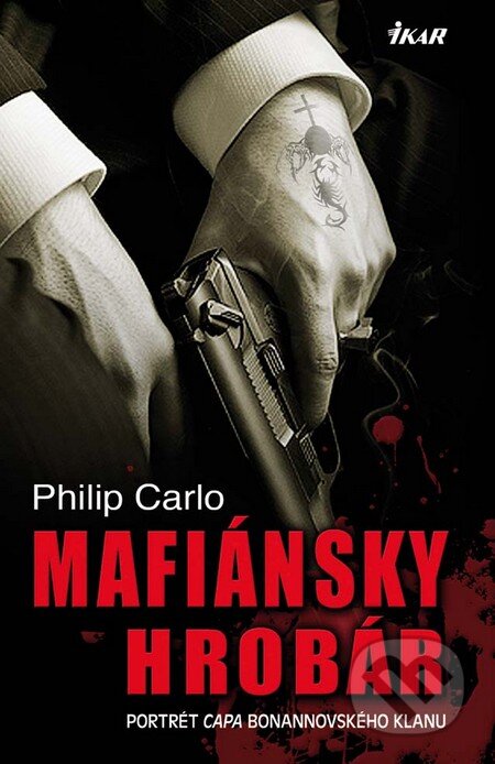 Kniha: Mafiánsky hrobár (Philip Carlo). Ikar, 2010 Kniha: Mafiánsky hrobár (Philip Carlo). Ikar, 2010