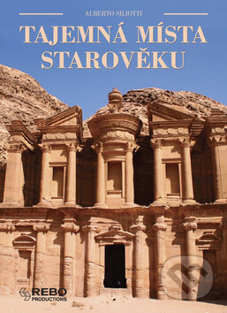 Kniha: Tajemná místa starověku (Alberto Siliotti). Rebo, 2010 Kniha: Tajemná místa starověku (Alberto Siliotti). Rebo, 2010