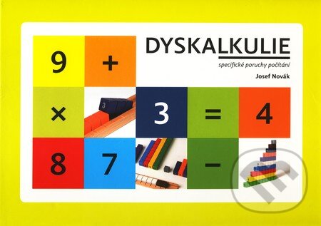 Kniha: Dyskalkulie - specifické poruchy počítání (Josef Novák). Tobiáš, 2010 Kniha: Dyskalkulie - specifické poruchy počítání (Josef Novák). Tobiáš, 2010