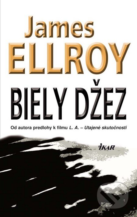Kniha: Biely džez (James Ellroy). Ikar, 2010 Kniha: Biely džez (James Ellroy). Ikar, 2010