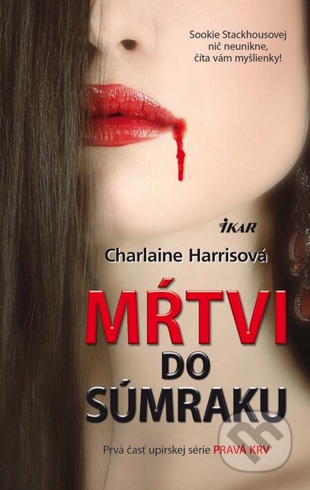 Kniha: Mŕtvi do súmraku (Charlaine Harrisová). Ikar, 2010 Kniha: Mŕtvi do súmraku (Charlaine Harrisová). Ikar, 2010