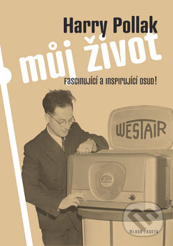 Kniha: Můj život (Harry Pollak). Mladá fronta, 2010 Kniha: Můj život (Harry Pollak). Mladá fronta, 2010