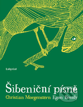 Kniha: Šibeniční písně (Christian Morgenstern a Egon Bondy). Labyrint, 2010 Kniha: Šibeniční písně (Christian Morgenstern a Egon Bondy). Labyrint, 2010