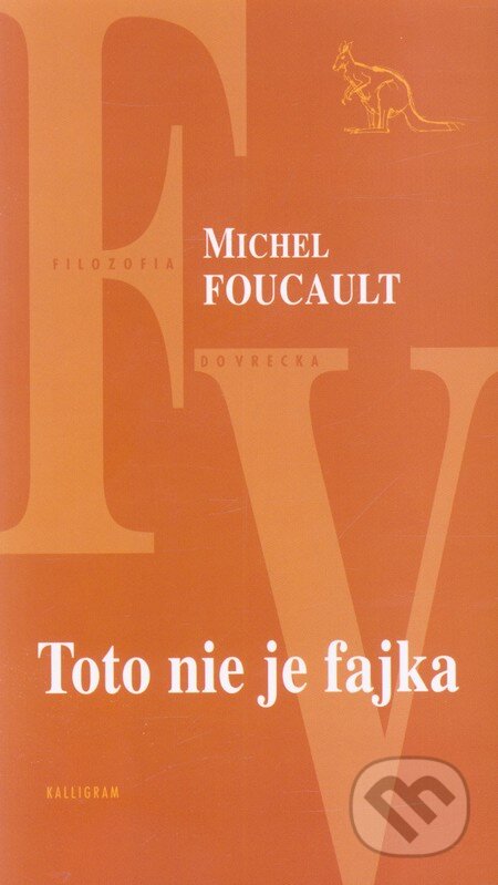 Kniha: Toto nie je fajka (Michel Foucault). Kalligram, 2010 Kniha: Toto nie je fajka (Michel Foucault). Kalligram, 2010