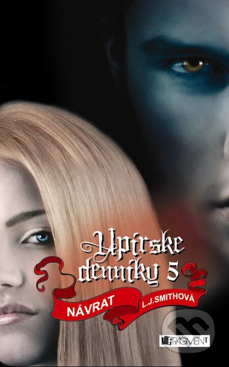 Kniha: Upírske denníky 5: Návrat (L.J. Smith). Fragment, 2010 Kniha: Upírske denníky 5: Návrat (L.J. Smith). Fragment, 2010