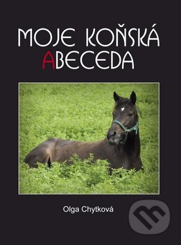 Kniha: Moje koňská abeceda (Olga Chytková). Akcent, 2010 Kniha: Moje koňská abeceda (Olga Chytková). Akcent, 2010