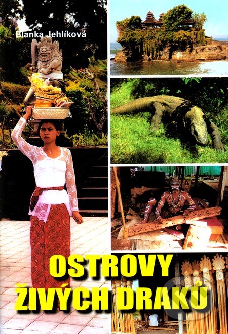 Kniha: Ostrovy živých draků (Blanka Jehlíková). Akcent, 2010 Kniha: Ostrovy živých draků (Blanka Jehlíková). Akcent, 2010
