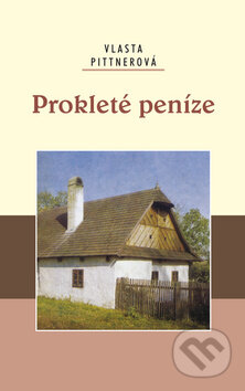 Kniha: Prokleté peníze (Vlasta Pittnerová). Akcent, 2010 Kniha: Prokleté peníze (Vlasta Pittnerová). Akcent, 2010