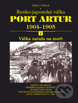 Kniha: Port Artur 1904 - 1905: Rusko-japonská válka (Milan Jelínek). Akcent, 2010 Kniha: Port Artur 1904 - 1905: Rusko-japonská válka (Milan Jelínek). Akcent, 2010
