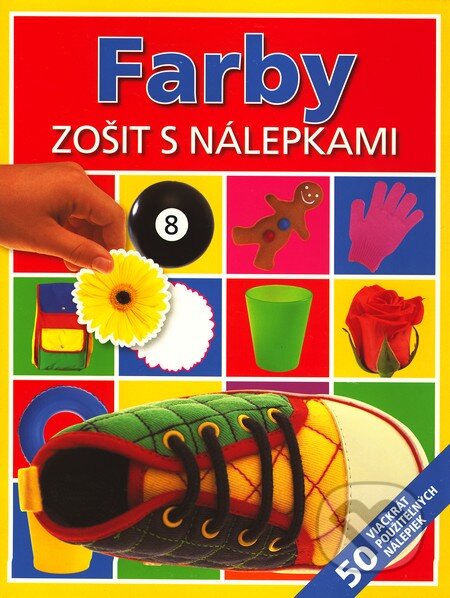 Kniha: Farby - Zošit s nálepkami (Slovart). Slovart, 2010 Kniha: Farby - Zošit s nálepkami (Slovart). Slovart, 2010