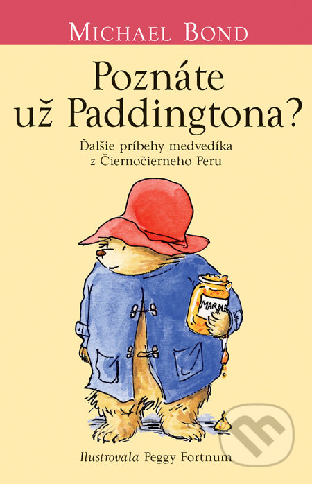 Kniha: Poznáte už Paddingtona? (Michael Bond). Slovart, 2010 Kniha: Poznáte už Paddingtona? (Michael Bond). Slovart, 2010