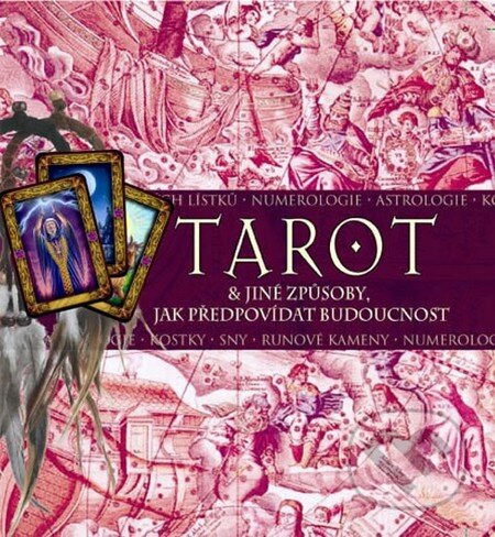 Kniha: Tarot & jiné způsoby, jak předpovídat budoucnost (Rebo). Rebo, 2010 Kniha: Tarot & jiné způsoby, jak předpovídat budoucnost (Rebo). Rebo, 2010