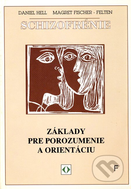Kniha: Schizofrénie (Daniel Hell a Magret Fischer-Felten). Vydavateľstvo F, 1997 Kniha: Schizofrénie (Daniel Hell a Magret Fischer-Felten). Vydavateľstvo F, 1997