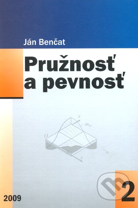 Kniha: Pružnosť a pevnosť 2 (Ján Benčat). EDIS, 2009 Kniha: Pružnosť a pevnosť 2 (Ján Benčat). EDIS, 2009