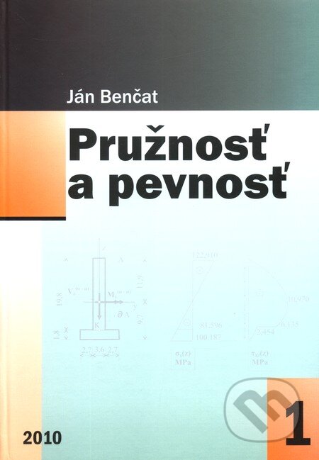 Kniha: Pružnosť a pevnosť 1 (Ján Benčat). EDIS, 2010 Kniha: Pružnosť a pevnosť 1 (Ján Benčat). EDIS, 2010