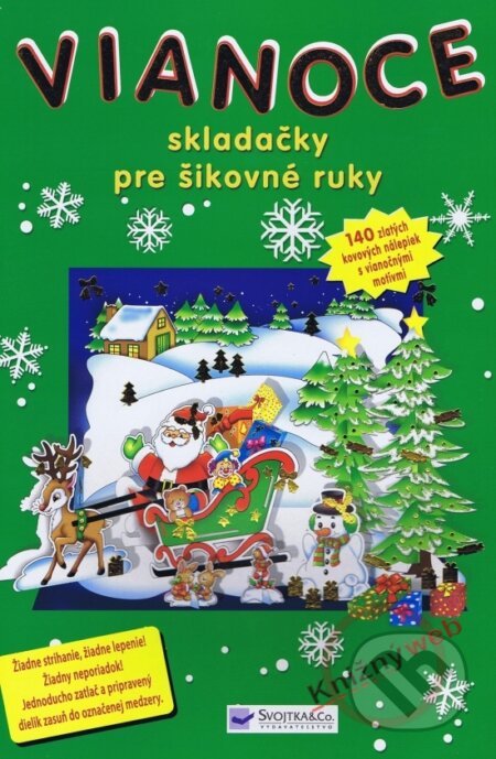 Kniha: Vianoce - skladačky pre šikovné ruky (Autorský kolektív). Svojtka&Co., 2009 Kniha: Vianoce - skladačky pre šikovné ruky (Autorský kolektív). Svojtka&Co., 2009