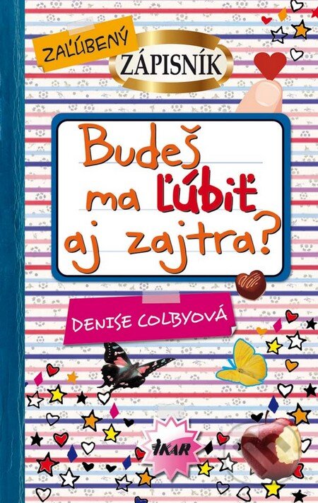 Kniha: Budeš ma ľúbiť aj zajtra? (Denise Colbyová). Ikar, 2010 Kniha: Budeš ma ľúbiť aj zajtra? (Denise Colbyová). Ikar, 2010