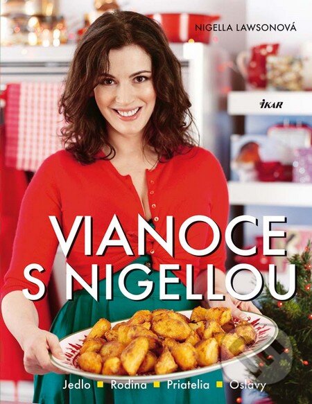 Kniha: Vianoce s Nigellou (Nigella Lawson). Ikar, 2010 Kniha: Vianoce s Nigellou (Nigella Lawson). Ikar, 2010