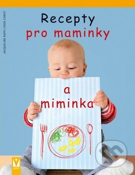 Recepty pro maminky a miminka - Jacqueline Rupp, Vašut, 2010