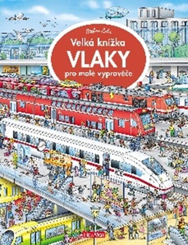 Kniha: Velká knížka - Vlaky pro malé vypravěče (Stefan Lohr). Ella & Max, 2021 Kniha: Velká knížka - Vlaky pro malé vypravěče (Stefan Lohr). Ella & Max, 2021
