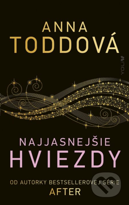 Kniha: Najjasnejšie hviezdy (Anna Todd). YOLi, 2021 Kniha: Najjasnejšie hviezdy (Anna Todd). YOLi, 2021