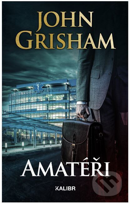 E-kniha: Amatéři (John Grisham). Kalibr, 2021 E-kniha: Amatéři (John Grisham). Kalibr, 2021