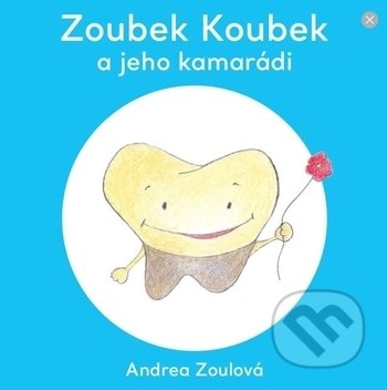 Kniha: Zoubek Koubek a jeho kamarádi (Andrea Zoulová). StomaTeam, 2019 Kniha: Zoubek Koubek a jeho kamarádi (Andrea Zoulová). StomaTeam, 2019