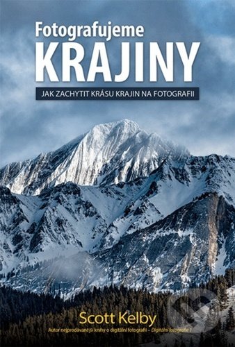 Kniha: Fotografujeme Krajiny (Scott Kelby). Zoner Press, 2021 Kniha: Fotografujeme Krajiny (Scott Kelby). Zoner Press, 2021