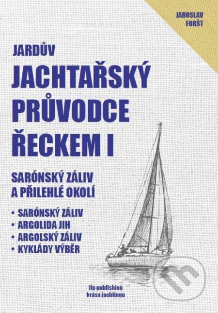 Kniha: Jachtařský průvodce Řeckem I. (Jaroslav Foršt). IFP Publishing, 2021 Kniha: Jachtařský průvodce Řeckem I. (Jaroslav Foršt). IFP Publishing, 2021