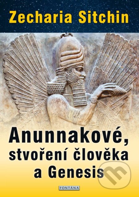 Kniha: Anunnakové, stvoření člověka a Genesis (Zecharia Sitchin). Fontána, 2021 Kniha: Anunnakové, stvoření člověka a Genesis (Zecharia Sitchin). Fontána, 2021
