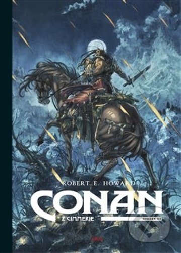 Kniha: Conan z Cimmerie 3 (Robert E. Howard). Argo, 2021 Kniha: Conan z Cimmerie 3 (Robert E. Howard). Argo, 2021