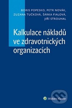 Kniha: Kalkulace nákladů ve zdravotnických organizacích (Boris Popesko, Petr Novák a Zuzana Tučková). Wolters Kluwer ČR, 2014 Kniha: Kalkulace nákladů ve zdravotnických organizacích (Boris Popesko, Petr Novák a Zuzana Tučková). Wolters Kluwer ČR, 2014