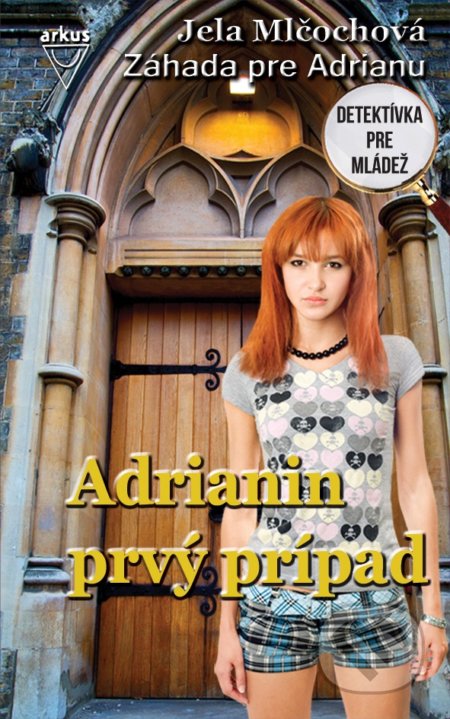 Kniha: Adrianin prvý prípad (Jela Mlčochová). Arkus, 2021 Kniha: Adrianin prvý prípad (Jela Mlčochová). Arkus, 2021